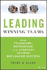 Trent Clark, Trent M. Clark, Trent M. (Leadershipity) Clark - Leading Winning Teams