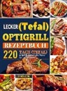 Jennifer Hahn - Lecker (Tefal) optigrill Rezeptbuch