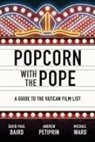 David Paul Baird, Andrew Petiprin, Michael Ward - Popcorn with the Pope