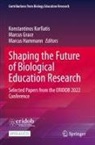 Marcus Grace, Marcus Hammann, Konstantinos Korfiatis - Shaping the Future of Biological Education Research