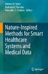 Ahmed M. Anter, Anuradha D Thakare, Mohamed Elhoseny, Anuradha D. Thakare - Nature-Inspired Methods for Smart Healthcare Systems and Medical Data