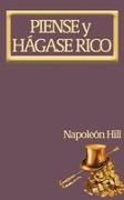 Napoleon Hill - Piense y Hágase Rico - Nueva Traducción, Basada En La Versión Original 1937