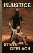 Steve Gerlach, GERLACH - INJUSTICE