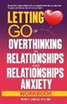 Robert J. Charles - Letting Go of Overthinking in Relationships and Relationships Anxiety Workbook