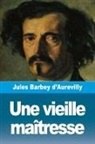 Jules Barbey D'Aurevilly - Une vieille maîtresse