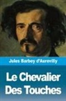 Jules Barbey D'Aurevilly - Le Chevalier Des Touches