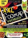 Silvia Zweier, Silvia Zweier - XXL FODMAP Kochbuch - 303+ Rezepte für einen gesunden Darm und Ernährung bei Reizmagen