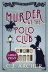 C. J. Archer - Murder at the Polo Club
