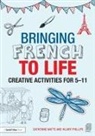 Hilary Phillips, Phillips Hilary, Catherine Watts, Catherine (University of Brighton Watts, Watts Catherine - Bringing French to Life