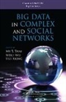 My T. Wu Thai, My T. Thai, Thai My T., Weili Wu, Wu Weili, Hui Xiong... - Big Data in Complex and Social Networks