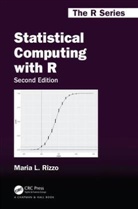 Maria L. Rizzo, Maria L. (Bowling Green State University Rizzo, Rizzo Maria L. - Statistical Computing With R, Second Edition