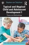 Stephen von Tetzchner, Stephen (University of Oslo Von Tetzchner - Typical and Atypical Child and Adolescent Development 1 Theory and
