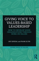 Frank Elter, Gry Espedal, Gry Elter Espedal - Giving Voice to Values-Based Leadership
