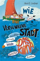 Anni E Lindner, Anni E. Lindner, Lindner  Anni E., Angela Glökler - Wie wir eine versunkene Stadt suchten und dabei beinahe das Klima gerettet hätten