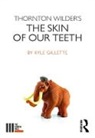 Kyle Gillette, Gillette Kyle - Thornton Wilder''s the Skin of Our Teeth