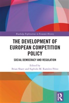 Brian (Leiden University Shaev, Brian Ramirez Perez Shaev, Sigfrido Ramírez Pérez, Sigfrido M. Ramírez Pérez, Brian Shaev - Development of European Competition Policy