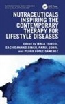 Mala (Amity University Trivedi, Parul Johri, Pedro Lopez-Sanchez, Sachidanand Singh, Mala Trivedi - Nutraceuticals Inspiring the Contemporary Therapy for Lifestyle