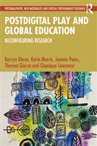 Kerryn Dixon, Kerryn Murris Dixon, Dixon Kerryn, Theresa Giorza, Chanique Lawrence, Karin Murris... - Postdigital Play and Global Education
