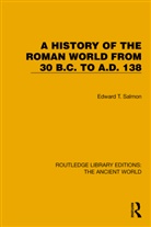 Edward T. Salmon - History of the Roman World From 30 B.c. To A.d. 138