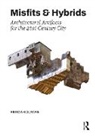 Ferda Kolatan - Misfits & Hybrids: Architectural Artifacts for the 21st-Century City