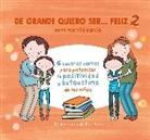Anna Morató García, Anna Morató, Ana Morató García, Eva Rami - De grande quiero ser feliz 2: 6 cuentos cortos para potenciar la positividad y a u toestima de los niños / When I Grow Up, I Want to Be Happy 2: 6 Short Storie