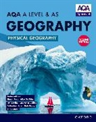 Tim Bayliss, Tim Digby Bayliss, Bayliss Tim, Lawrence Collins, Collins Lawrence, Bob Digby... - Aqa a Level & As Geography: Physical Geography Second Edition