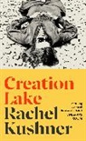 Rachel Kushner - Creation Lake