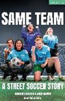 Robbie Gordon, Jack Nurse - Same Team -- A Street Soccer Story