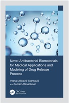 Teodor Atanackovic, Vesna Miskovic-Stankovic, Vesna Atanackovic Miskovic-Stankovic, Vesna Mišković-Stanković - Novel Antibacterial Biomaterials for Medical Applications and