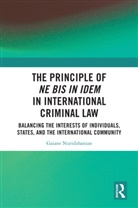 Gaiane Nuridzhanian - Principle of Ne Bis in Idem in International Criminal Law