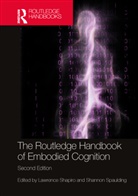 Lawrence (University of Wisconsin - Madis Shapiro, Lawrence Shapiro, Shapiro Lawrence, Shannon Spaulding - Routledge Handbook of Embodied Cognition