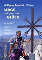 Wolfgang Rauschel - BERGE und ganz viel GLÜCK