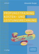 Alexander Burger - Prüfungstraining Kosten- und Leistungsrechnung