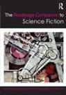 Mark Butler Bould, Mark Bould, Bould Mark, Andrew Butler, Andrew M. Butler, Butler Andrew M.... - Routledge Companion to Science Fiction