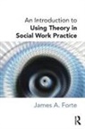 James A. Forte, Forte James A. - Introduction to Using Theory in Social Work Practice