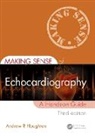 Andrew R. Houghton, Andrew R. (Consultant Cardiologist Houghton, Houghton Andrew R. - Making Sense of Echocardiography