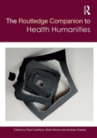 Paul Brown Crawford, Brian Brown, Andrea Charise, Paul Crawford - Routledge Companion to Health Humanities