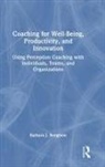 Barbara J. Bengtson - Coaching for Well-Being, Productivity, and Innovation