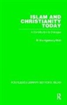 W M Watt - Islam and Christianity Today
