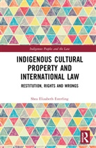 Shea Elizabeth Esterling - Indigenous Cultural Property and International Law