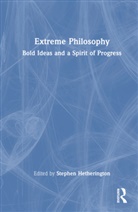 Stephen Hetherington, Stephen Hetherington, Hetherington Stephen - Extreme Philosophy