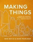 Erin Boyle, Rose Pearlman - Making Things