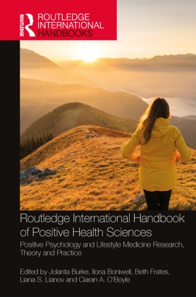 Jolanta Boniwell Burke, Ilona Boniwell, Jolanta Burke, Burke Jolanta, Beth Frates, … - Routledge International Handbook of Positive Health Sciences Positive Psychology Lifestyle Medicine Research, Theory Practice