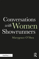 Marygrace O'Shea, Marygrace O''shea - Conversations With Women Showrunners