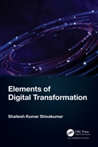 Shailesh Kumar Shivakumar, Shailesh Kumar (Senior Technology Arch Shivakumar, Shivakumar Shailesh Kumar - Elements of Digital Transformation