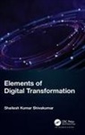 Shailesh Kumar Shivakumar, Shailesh Kumar (Senior Technology Arch Shivakumar, Shivakumar Shailesh Kumar - Elements of Digital Transformation