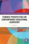 Kay Fuller, Fuller Kay - Feminist Perspectives on Contemporary Educational Leadership