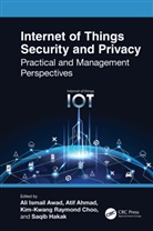 Ali Ismail Ahmad Awad, Atif Ahmad, Ali Ismail Awad, Awad Ali Ismail, Kim-Kwang Raymond Choo, Choo Kim-Kwang Raymond... - Internet of Things Security and Privacy