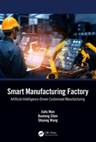 Baotong Chen, Jiafu Wan, Jiafu Chen Wan, Wan Jiafu, Shiyong Wang, Wang Shiyong - Smart Manufacturing Factory