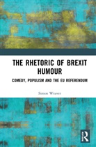 Simon Weaver, Simon (Brunel University London Weaver, Weaver Simon - Rhetoric of Brexit Humour